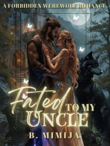 FATED TO MY UNCLE by B Mimija - Book Cover