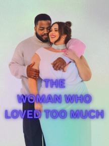 THE WOMAN WHO LOVED TOO MUCH by Charity Alvarez - Book Cover Background
