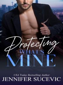Protecting What's Mine by Jennifer Sucevic - Book Cover
