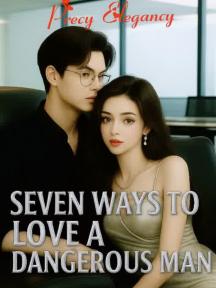 Seven Ways To Love A Dangerous Man by Precy Elegancyy - Book Cover