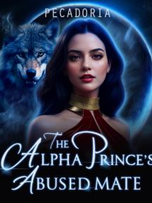 The Alpha Prince's Abused Mate by pecadoria - Book Cover