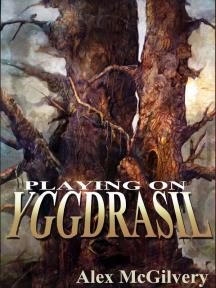 Playing on Yggdrasil by Alex McGilvery - Book Cover