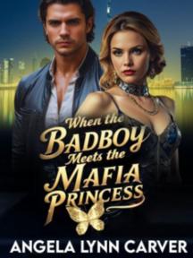 When the Badboy Meets the Mafia Princess by Angela Lynn Carver - Book Cover