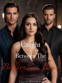 Caught Between the Billionaire Twins by Chaotic masterpiece - Book Cover