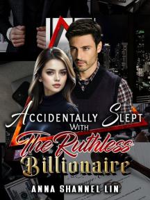 Accidentally Slept With The Ruthless Billionaire by Anna Shannel Lin - Book Cover