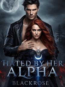 Hated By Her Alpha by Blackrose_n - Book Cover Background