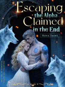 Escaping the Alpha, Claimed in the End by Nova Shine - Book Cover Background