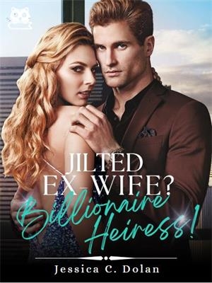 Jilted Ex-wife? Billionaire Heiress! by Jessica C. Dolan - Book Cover