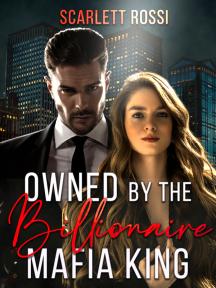 Owned by the Billionaire Mafia King by Scarlett Rossi - Book Cover