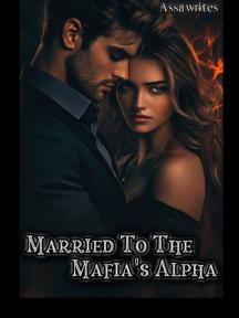 Married To The Mafia's Alpha by Assawrites - Book Cover