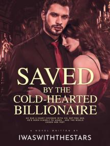 Saved By The Coldhearted Billionaire by Iwaswiththestars - Book Cover