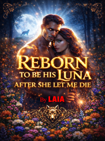 Reborn To Be His Luna After She Let Me Die by Laia - Book Cover