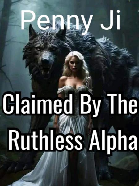 Claimed By The Ruthless Alpha by Penny Ji - Book Cover