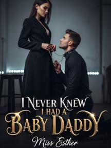 I Never Knew I Had A Baby Daddy by Miss Esther - Book Cover