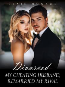 Divorced My Cheating Husband and Remarried My Rival by Lexie Monroe - Book Cover Background