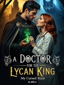A Doctor For The Lycan King: My Cursed Mate by EL-ROI-U - Book Cover