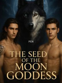 THE SEED OF THE MOON GODDESS by Pen - Book Cover