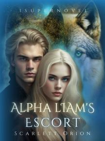 Alpha Liam's Escort Alpha Liam's Escort by Scarlett Orion - Book Cover Background