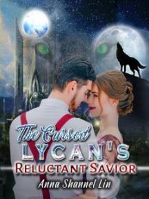 The Cursed Lycan's Reluctant Savior by AnnaShannel_Lin - Book Cover