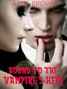 Bound to the Vampire's Heir by A.D.R. Brown - Book Cover