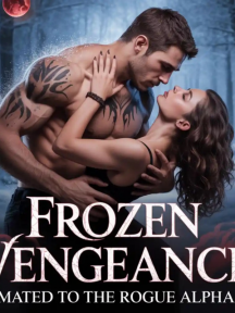 FROZEN VENGEANCE: MATED TO THE ROGUE ALPHA by That_One_Favoured_Pen - Book Cover