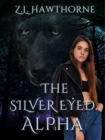 The Silver Eyed Alpha by Z.L. Hawthorne - Book Cover
