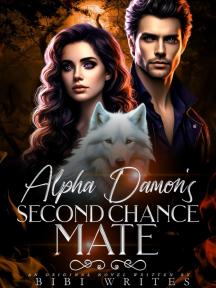 Alpha Damon’s Second Chance Mate by Bibi_Writes - Book Cover