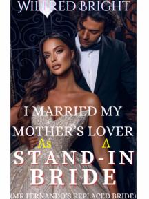 I Married My Mother's Lover As A Stand-In Bride by Wilfred Bright - Book Cover
