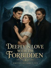 Deeply In Love With The Forbidden Deeply In Love With The Forbidden by Ummu's Pen - Book Cover Background