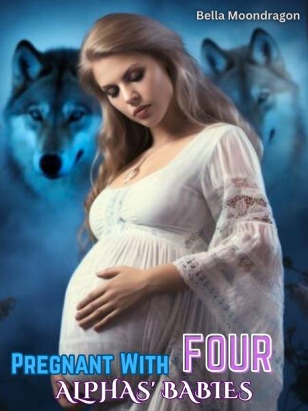 Pregnant With Four Alphas' Babies by Bella Moondragon - Book Cover