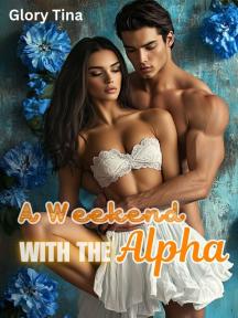 A Weekend With The Alpha by Glory Tina - Book Cover