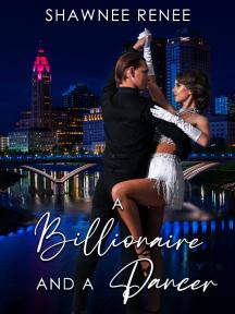 A Billionaire and A Dancer by Shawnee Renee - Book Cover