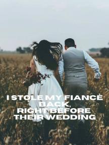 I Stole My Fiance Back, Right Before Their Wedding by YNCEEE - Book Cover