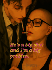 He's A Big Shot And I'm A Big Problem by Meme-G - Book Cover