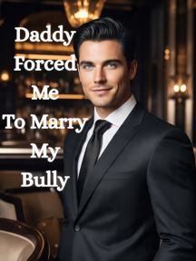Daddy Forced Me To Marry My Bully by Bellaboy - Book Cover