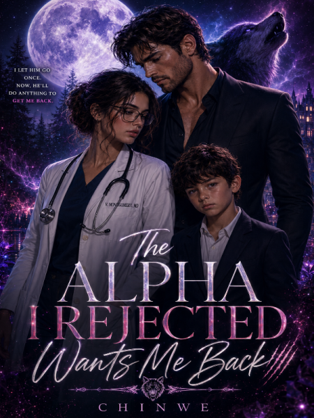 The Alpha I Rejected Wants Me Back by Chinwe - Book Cover
