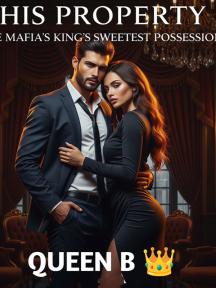 His Property: The Mafia's King Sweetest Possession by Queen B - Book Cover