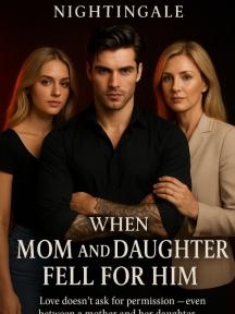When Mom and daughter fell for him by Nightingale - Book Cover