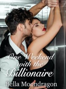 One Weekend with the Billionaire by Bella Moondragon - Book Cover