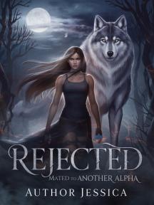 Rejected: Mated To Another Alpha by Author Jesica - Book Cover