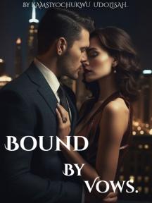 Bound by vows Bound by vows by Kamsiyochukwu Udolisah - Book Cover Background