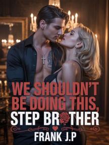 We shouldn’t be doing this, Step-brother by Frank JP - Book Cover