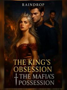 THE KING'S OBSESSION, THE MAFIA'S POSSESSION by RAINDROP - Book Cover Background