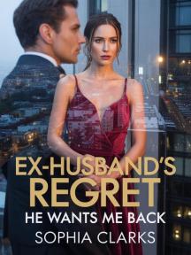 Ex Husband’s Regret: He Wants Me Back by Sophia Clarks - Book Cover Background