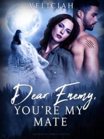 Dear Enemy, You're My Mate by Veliciah - Book Cover