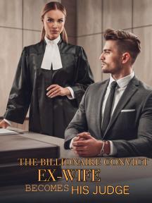 The Billionaire Convict’s Ex-Wife Becomes His Judge by Elysian Goddess - Book Cover