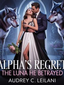 Alpha's Regret: The Luna He Betrayed by Audrey C Leilani - Book Cover Background