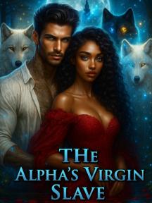 THE ALPHA'S VIRGIN SLAVE by MULEBA MAKUKULA - Book Cover
