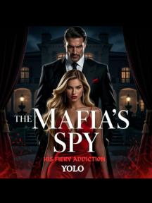 The Mafia's Spy: His Fiery Addiction by YOLO - Book Cover
