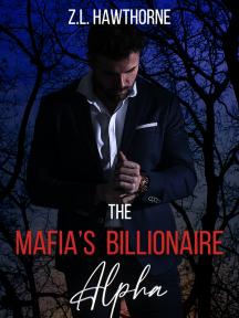 The Mafia's Billionaire Alpha by Z.L. Hawthorne - Book Cover